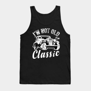 I'm not old I'm a classic Funny vintage car Tank Top